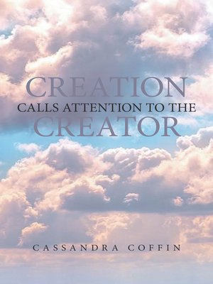 cover image of Creation Calls Attention to the Creator